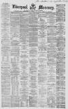 Liverpool Mercury Friday 18 June 1858 Page 1