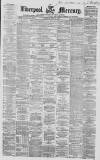 Liverpool Mercury Saturday 10 July 1858 Page 1