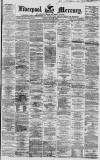 Liverpool Mercury Friday 16 July 1858 Page 1