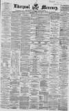 Liverpool Mercury Wednesday 21 July 1858 Page 1