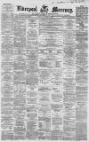 Liverpool Mercury Monday 04 October 1858 Page 1