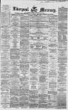 Liverpool Mercury Thursday 07 October 1858 Page 1