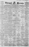 Liverpool Mercury Saturday 16 October 1858 Page 1