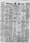 Liverpool Mercury Saturday 30 October 1858 Page 1