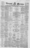 Liverpool Mercury Monday 08 November 1858 Page 1