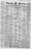 Liverpool Mercury Saturday 20 November 1858 Page 1