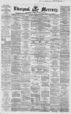 Liverpool Mercury Monday 22 November 1858 Page 1