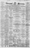 Liverpool Mercury Wednesday 24 November 1858 Page 1