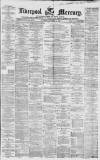 Liverpool Mercury Saturday 04 December 1858 Page 1