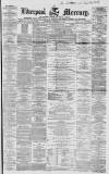 Liverpool Mercury Thursday 09 December 1858 Page 1