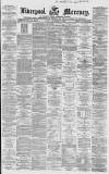 Liverpool Mercury Friday 10 December 1858 Page 1