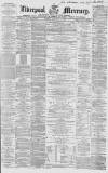 Liverpool Mercury Tuesday 14 December 1858 Page 1