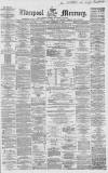 Liverpool Mercury Saturday 18 December 1858 Page 1
