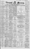 Liverpool Mercury Wednesday 29 December 1858 Page 1