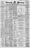 Liverpool Mercury Thursday 30 December 1858 Page 1