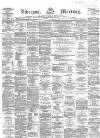 Liverpool Mercury Tuesday 18 January 1859 Page 1