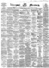 Liverpool Mercury Saturday 19 February 1859 Page 1