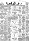 Liverpool Mercury Monday 11 April 1859 Page 1