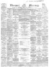 Liverpool Mercury Thursday 04 August 1859 Page 1