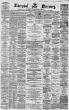 Liverpool Mercury Thursday 12 January 1860 Page 1