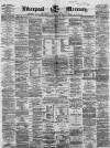 Liverpool Mercury Wednesday 11 April 1860 Page 1