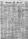 Liverpool Mercury Saturday 14 April 1860 Page 1