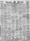 Liverpool Mercury Thursday 03 May 1860 Page 1