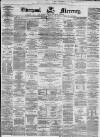Liverpool Mercury Thursday 22 November 1860 Page 1