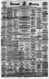 Liverpool Mercury Monday 18 February 1861 Page 1
