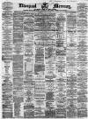 Liverpool Mercury Thursday 18 April 1861 Page 1