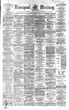Liverpool Mercury Monday 04 November 1861 Page 1