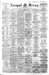 Liverpool Mercury Tuesday 05 November 1861 Page 1
