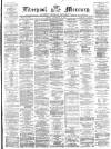 Liverpool Mercury Friday 22 November 1861 Page 1
