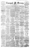 Liverpool Mercury Tuesday 03 December 1861 Page 1