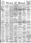Liverpool Mercury Friday 06 December 1861 Page 1