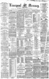 Liverpool Mercury Saturday 18 January 1862 Page 1