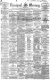 Liverpool Mercury Saturday 01 February 1862 Page 1