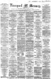 Liverpool Mercury Tuesday 04 February 1862 Page 1