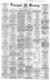 Liverpool Mercury Tuesday 11 February 1862 Page 1