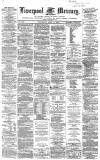 Liverpool Mercury Wednesday 09 April 1862 Page 1