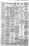 Liverpool Mercury Saturday 03 May 1862 Page 1