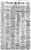 Liverpool Mercury Wednesday 14 May 1862 Page 1