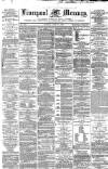 Liverpool Mercury Monday 02 June 1862 Page 1