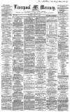 Liverpool Mercury Monday 07 July 1862 Page 1