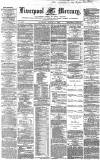 Liverpool Mercury Saturday 02 August 1862 Page 1