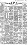 Liverpool Mercury Monday 01 September 1862 Page 1
