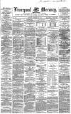 Liverpool Mercury Saturday 28 February 1863 Page 1