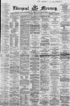 Liverpool Mercury Thursday 11 February 1864 Page 1