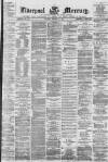 Liverpool Mercury Saturday 20 February 1864 Page 1
