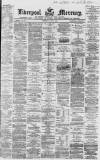 Liverpool Mercury Wednesday 01 June 1864 Page 1